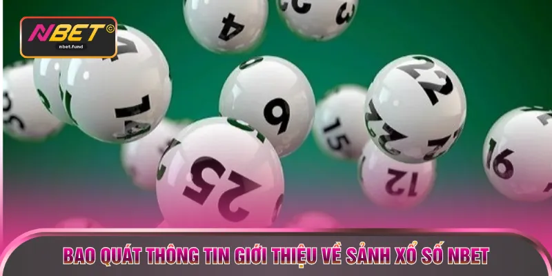 Bao quát thông tin giới thiệu về sảnh xổ số NBET