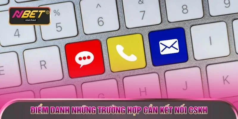 Điểm danh những trường hợp cần kết nối CSKH