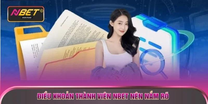Điều khoản thành viên NBET nên nắm rõ