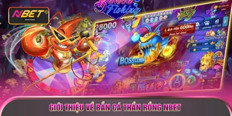 Giới thiệu về Bắn cá thần rồng NBET