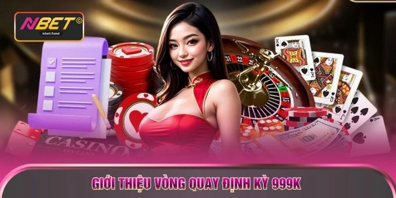 Giới thiệu Vòng quay định kỳ 999K