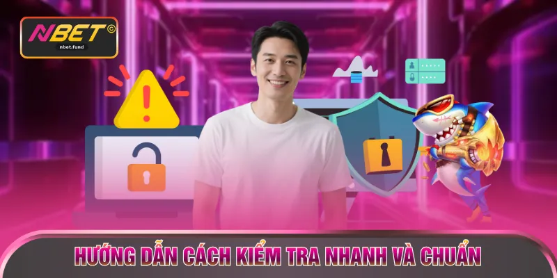 Hướng dẫn cách kiểm tra nhanh và chuẩn