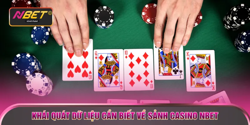 Khái quát dữ liệu cần biết về sảnh casino NBET