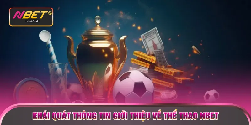 Khái quát thông tin giới thiệu về thể thao NBET