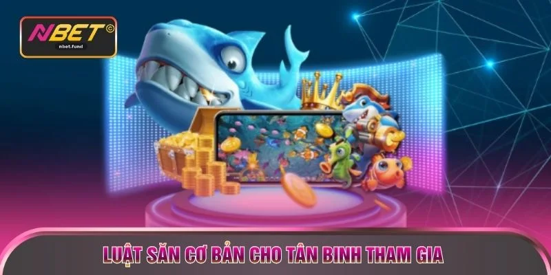 Luật săn cơ bản cho tân binh tham gia