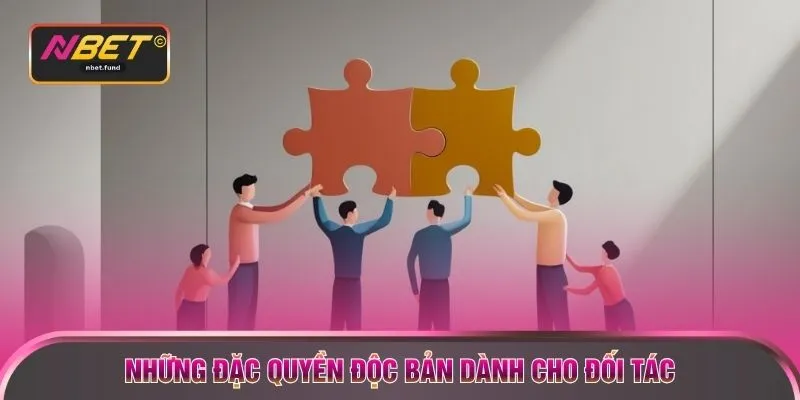 Những đặc quyền độc bản dành cho đối tác