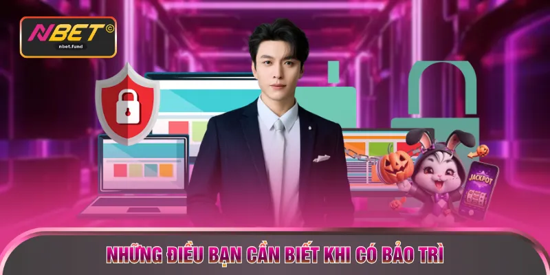 Những điều bạn cần biết khi có bảo trì