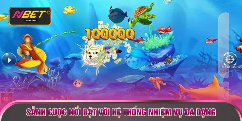 Sảnh cược nổi bật với hệ thống nhiệm vụ đa dạng