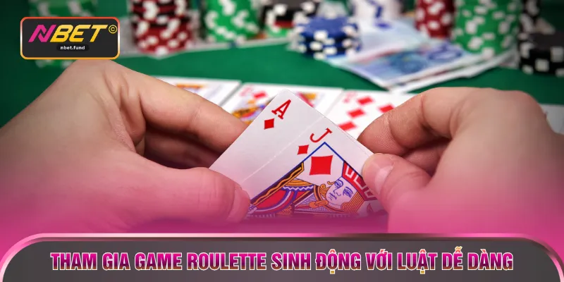 Tham gia game roulette sinh động với luật dễ dàng