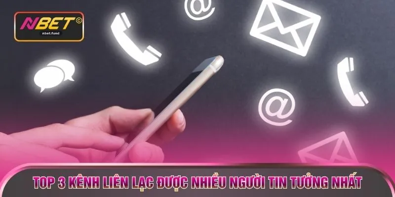 Top 3 kênh liên lạc được nhiều người tin tưởng nhất