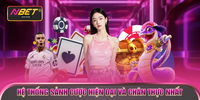 Hệ thống sảnh cược hiện đại và chân thực nhất