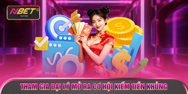 Tham gia đại lý mở ra cơ hội kiếm tiền khủng
