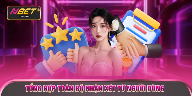 Tổng hợp toàn bộ nhận xét từ người dùng